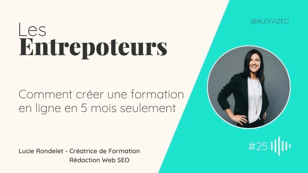 podcast entrepoteur entrepreneur creer formation ligne lucie rondelet